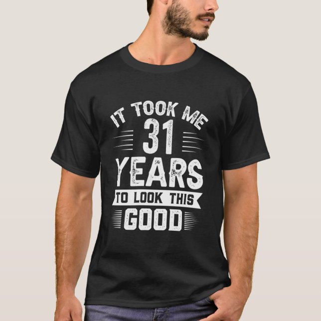 Det tog mig 31 år att se ut som 31 t shirt (Framsida)