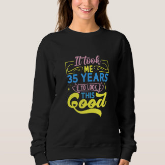 Det tog mig 35 år att se så här bra ut t shirt