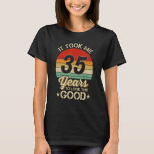 Det tog mig 35 år att titta på den här Bra 35en T Shirt