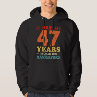 Det tog mig 47 år att Skapa detta mästerverk 47t Hoodie