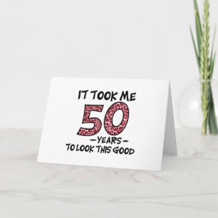 det tog mig 50 år att se så här bra ut kort