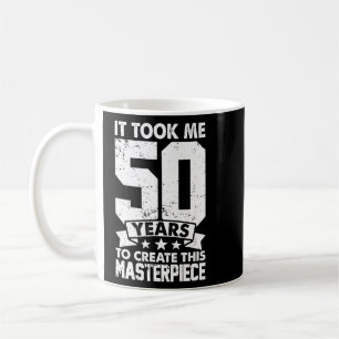 Det tog mig 50 år att Skapa detta mästerverk 50t Kaffemugg