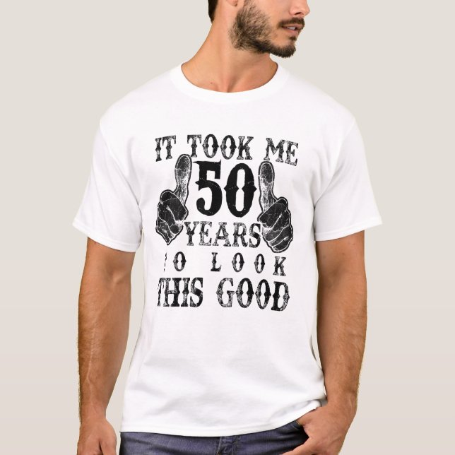 Det tog mig 50 år att titta på Bra 50:e födelsedag T Shirt (Framsida)