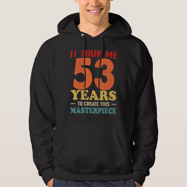 Det tog mig 53 år att Skapa detta mästerverk 53t. Hoodie (Framsida)