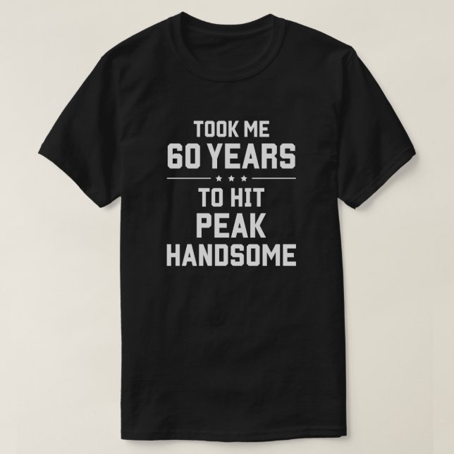 Det tog mig 60 år att slått toppa stilig t shirt (Design framsida)