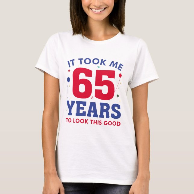 Det tog mig 65 år att titta på den här Bran T Shirt (Framsida)