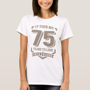 Det tog mig 75 år t-shirt