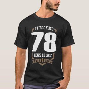 Det tog mig 78 år t shirt