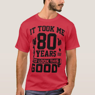 Det tog mig 80 år att titta på den här Bran 80:e f T Shirt
