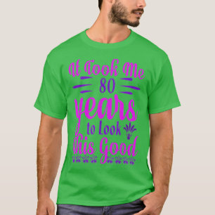 Det tog mig 80 år att titta på den här Bran 80:e f T Shirt