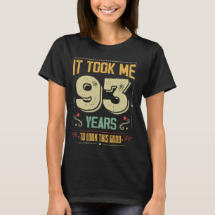 Det tog mig 93 år att titta på den här Bra 93:e få T Shirt