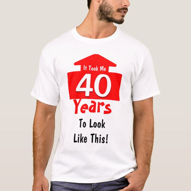 Det tog mig som 40 år till looken gillar denna tee (Framsida)