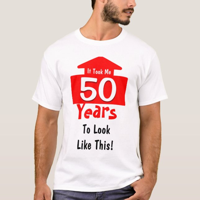 Det tog mig som 50 år till looken gillar denna t-shirt (Framsida)
