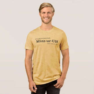 Det uttalas Mizz-ur-UH {INTE Mizz-ur-EE} T Shirt