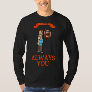 Det var alltid du Kärlek citat som sa Sarkastic T Shirt