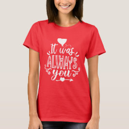 Det Var Alltid Du Romantiskt Citat T-Shirt för Par