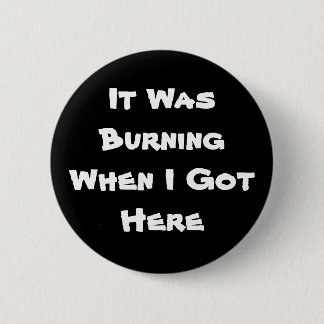 Det var brinna, då I fick här Knapp