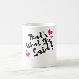 ”Det var det hon sa” Roligt – Sarksatisk humor Kaffemugg