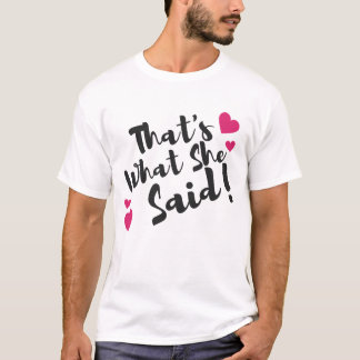 ”Det var det hon sa” Roligt – Sarksatisk humor T Shirt