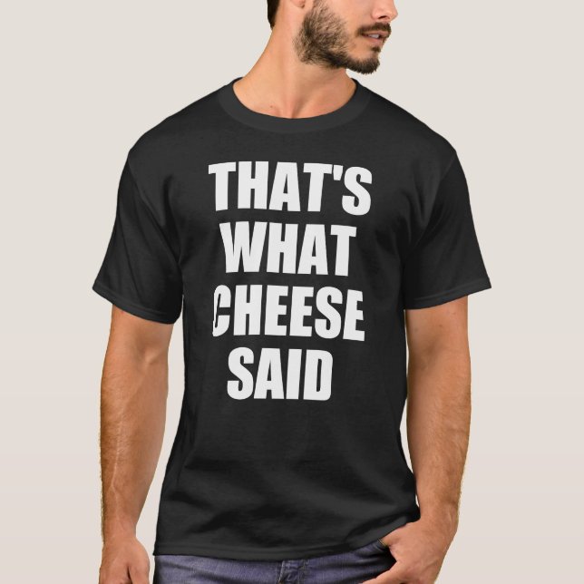 Det var det som Cheese sa till Gift Mac och Cheese T Shirt (Framsida)