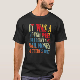 Det var en hård vecka, men jag behövde inga skuldp t shirt