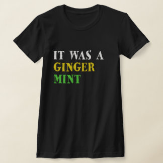 Det var ett Ginger Mint T Shirt