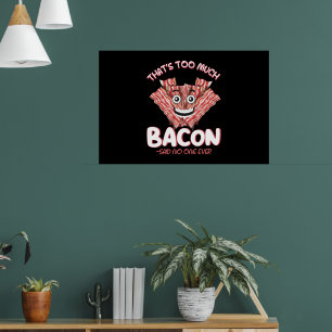 Det var för mycket Bacon som sa att ingen någonsin Poster