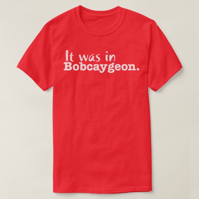Det var i Bobcaygeon T Shirt (Design framsida)