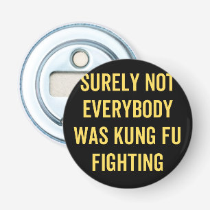 Det var inte alla som kämpade mot Kung fu Flasköppnare