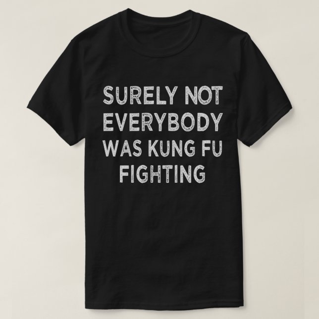 Det var inte alla som kämpade mot Kung fu T Shirt (Design framsida)