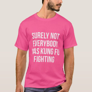 Det var inte alla som kämpade mot Kung fu T Shirt