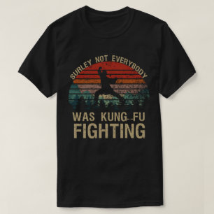 Det var inte alla som kämpade mot Kung fu T Shirt