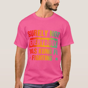 Det var inte alla som kämpade mot Kung fu T Shirt