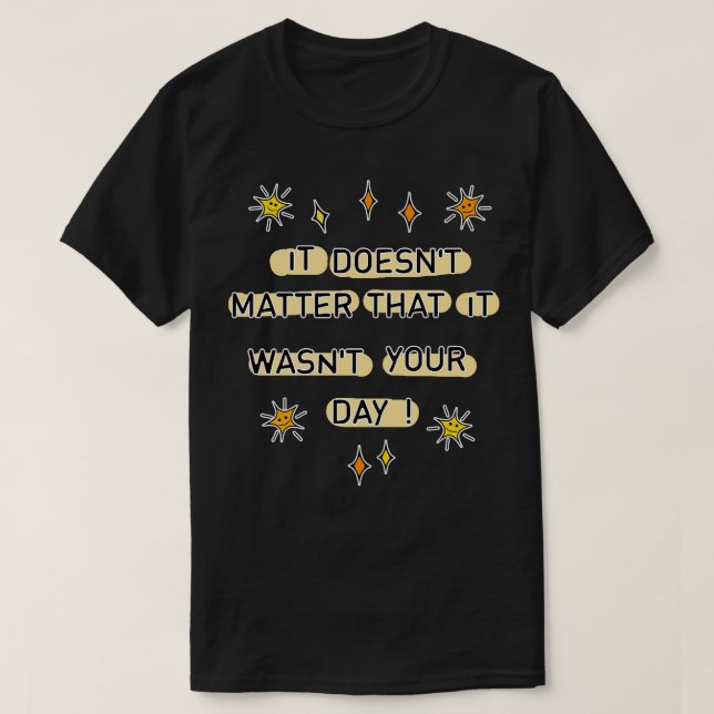 Det var inte din dag t shirt (Design framsida)