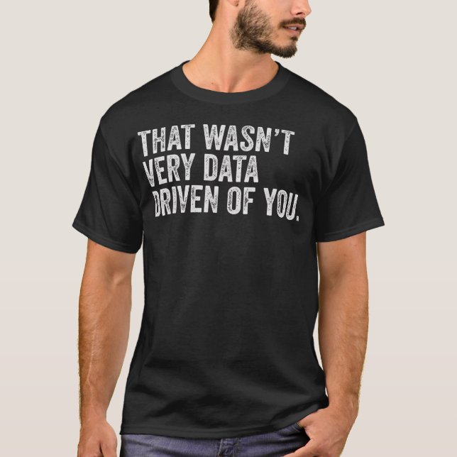 Det var inte särskilt data som drev på dig... t shirt (Framsida)