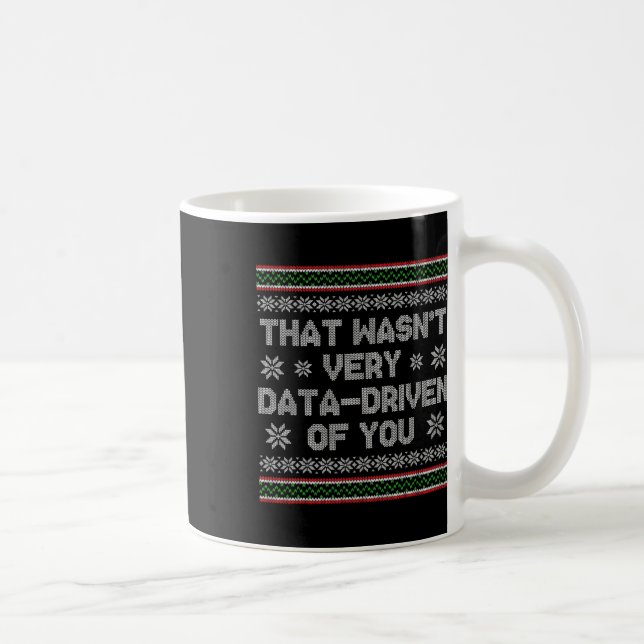 Det var inte särskilt datadrivet av dig fula jul kaffemugg (Höger)