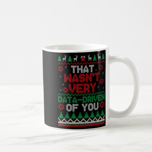 Det var inte särskilt datadrivet av dig fula jul kaffemugg (Höger)
