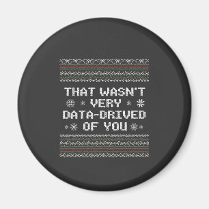 Det var inte särskilt datadrivet av dig nörd jul magnet