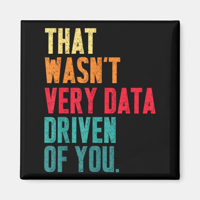 Det var inte särskilt datadrivet av dig, rolig dat magnet (Framsidan)