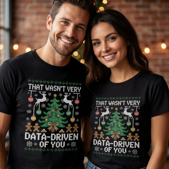 "Det var inte särskilt datadrivet av dig" Roliga d T Shirt (Skapare uppladdad)