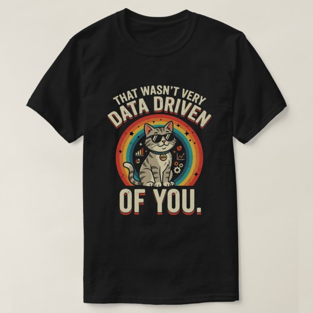 Det Var Inte Särskilt Datadrivet Av Dig Roliga Dat T Shirt (Design framsida)