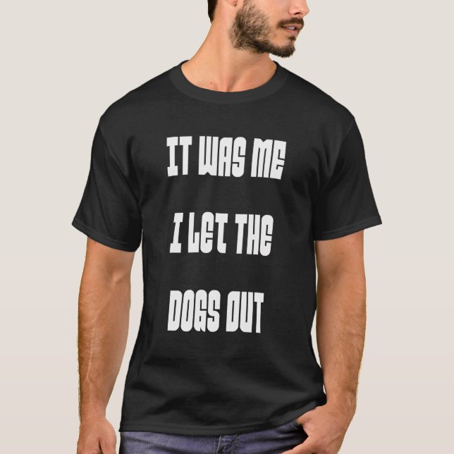 Det var jag som släppte ut Hundar på Rolig hund Äl T Shirt (Framsida)