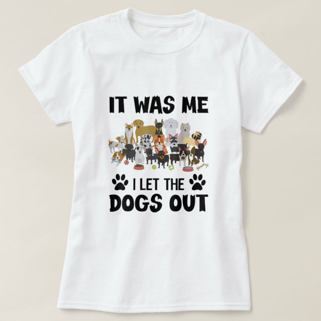 Det var jag som släppte ut Hundar Rolig hund Älska T Shirt (Design framsida)