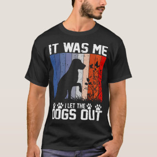 Det var jag som släppte ut Hundar T Shirt