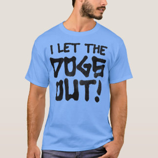Det var jag som släppte ut Hundar T Shirt