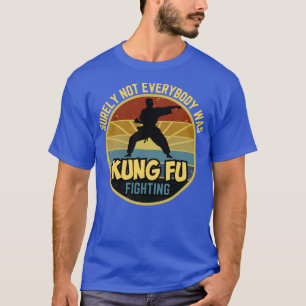 Det var ju inte alla som kämpade mot kung fu1 t shirt
