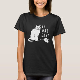 Det var lätt! Lustig katt! T Shirt