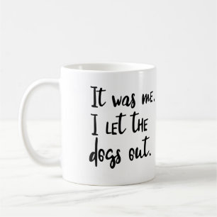 Det var mig. Jag l5At hundarna ut. Kaffemugg