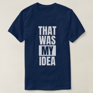Det var min idé - Lustigt vitt Ljugit Party T Shirt