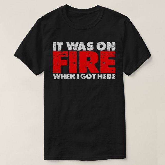 Det var på eld när jag Har här 1 T Shirt (Design framsida)
